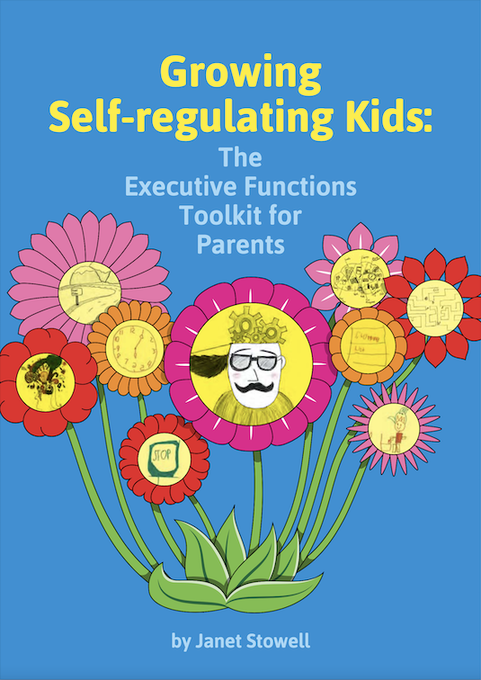 Cover of Growing Self-regulating Kids: The Executive Functions Toolkit for Parents by Janet Stowell Cover of Growing Self-regulating Kids: The Executive Functions Toolkit for Parents by Janet Stowell