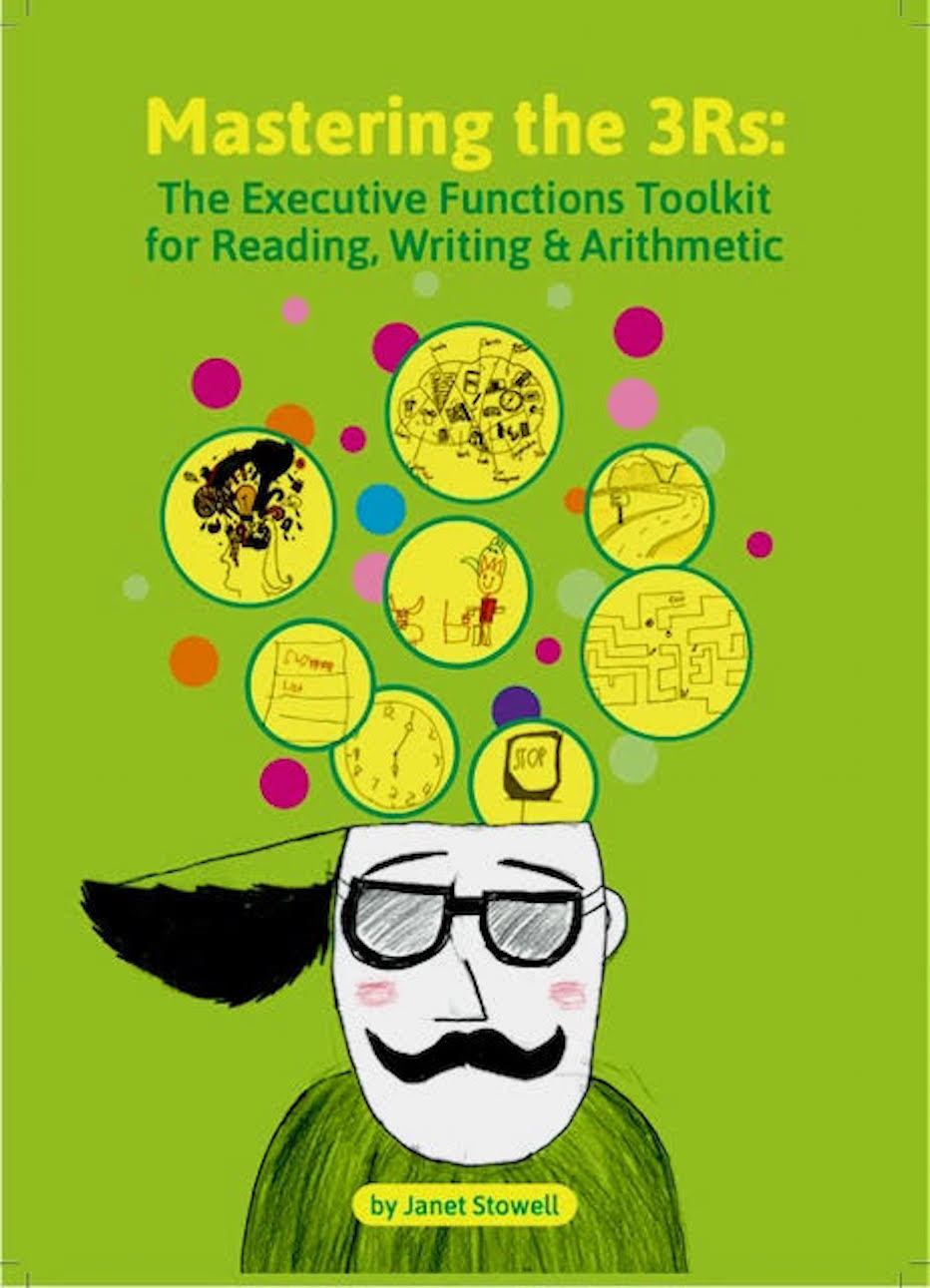 Cover of Mastering the 3Rs: The Executive Functions Toolkit for Reading, Writing and Arithmetic by Janet Stowell Cover of Mastering the 3Rs: The Executive Functions Toolkit for Reading, Writing and Arithmetic by Janet Stowell